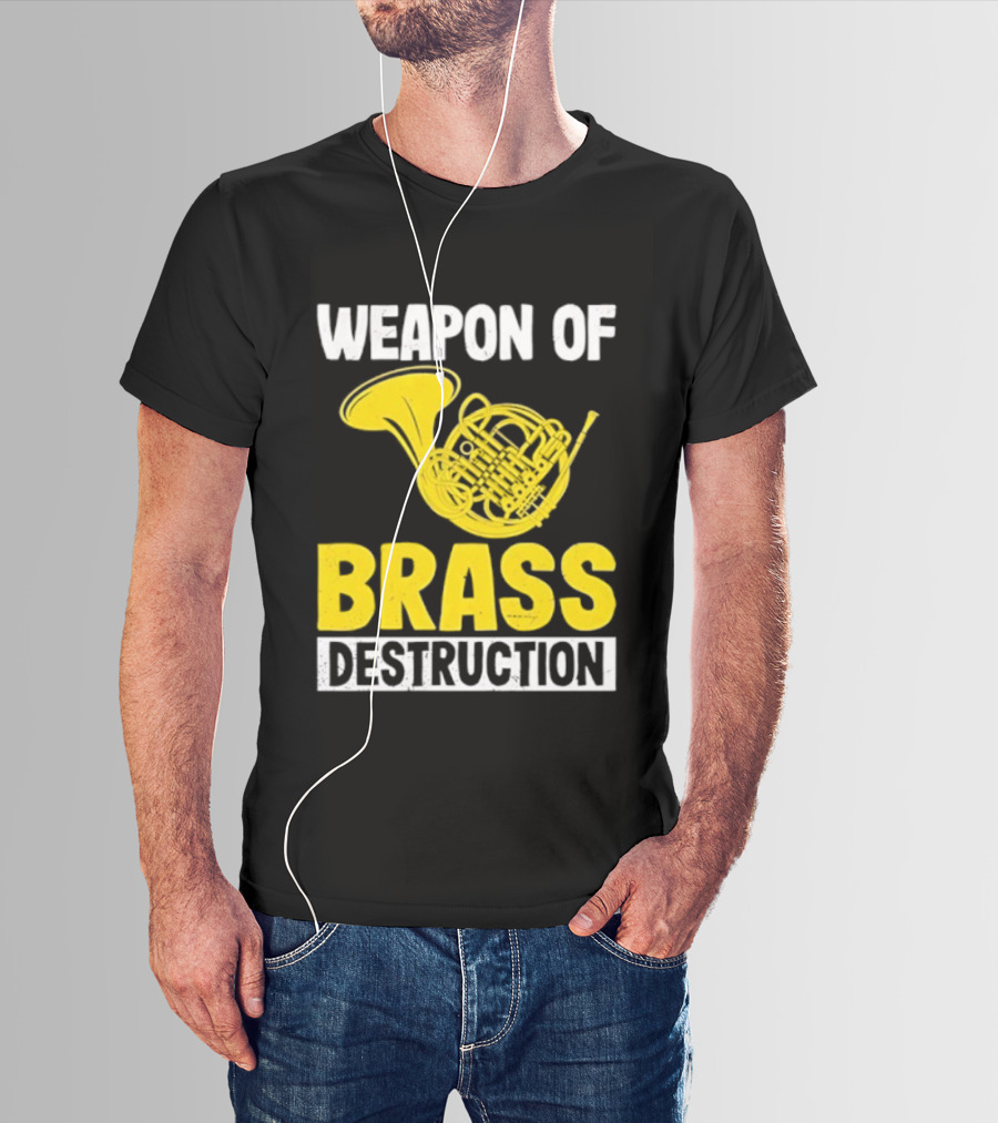 Weapon Of Brass Destruction French Horn Marching Band T-Shirt