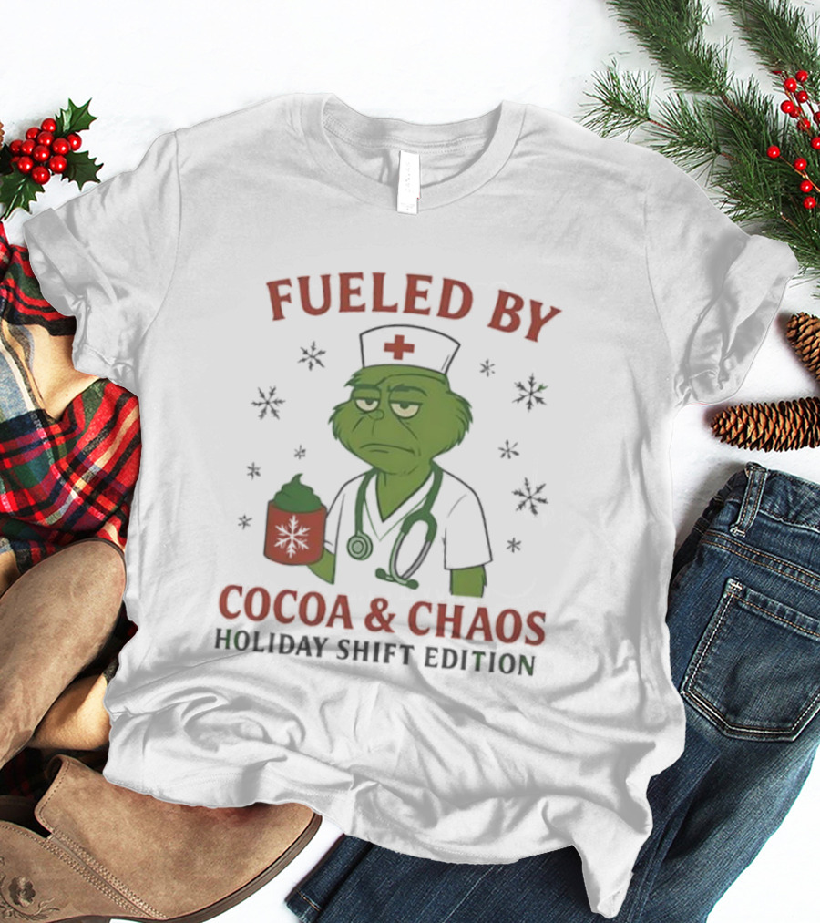 Fueled By Cocoa & Chaos Holiday Shift Edition Grinch Nurse T-Shirt