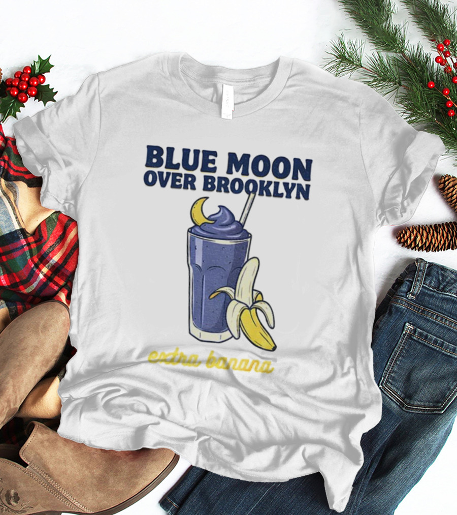 Blue Moon Over Brooklyn Extra Banana Smoothie T-Shirt