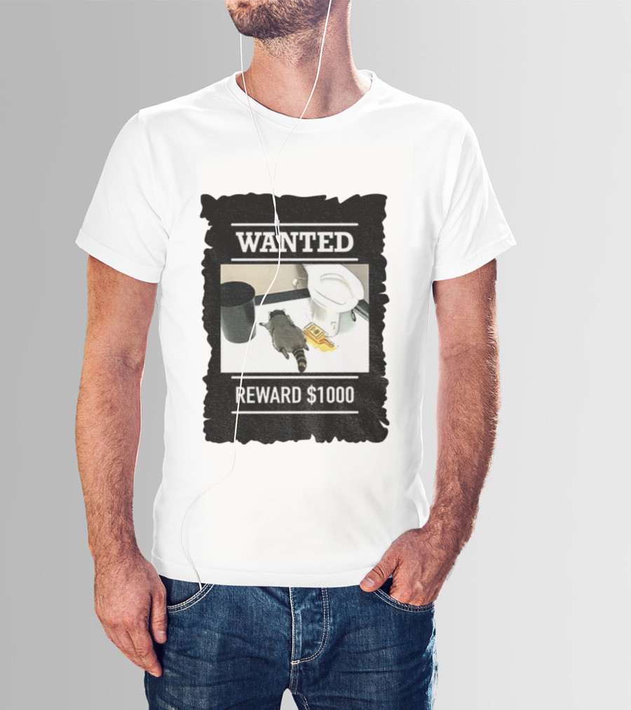 Wanted Drunk Raccoon In Bathroom Reward $1000 T-Shirt