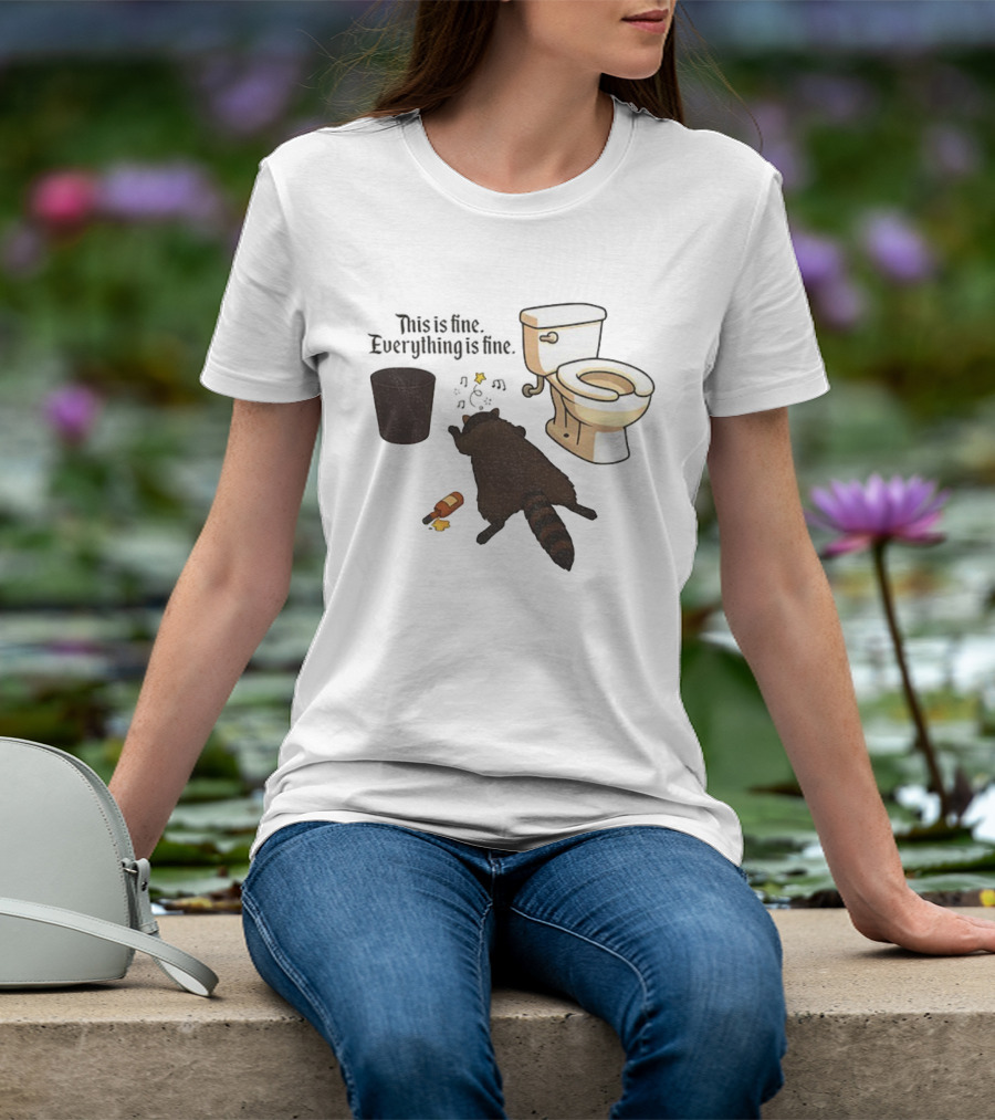Drunk Raccoon This Is Fine Everything Is Fine Toilet Humor T-Shirt