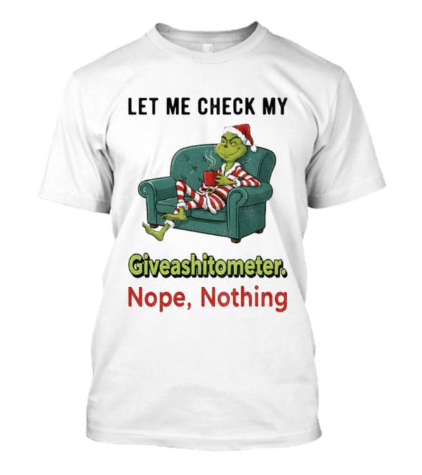 Grinch Santa Let Me Check My Giveashittometer Nope Nothing Christmas Pajamas T-Shirt
