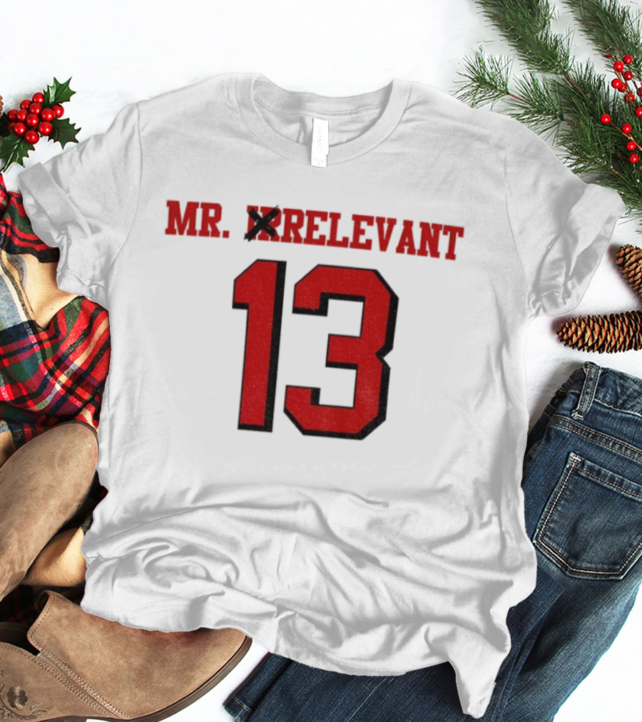 Mr. Irrelevant 13 Brock Purdy San Francisco 49ers Football T-Shirt