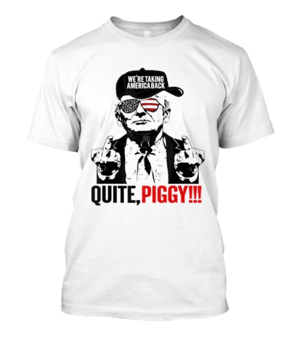 Trump Wearing Hat Sunglasses America Back Quite Piggy T-Shirt