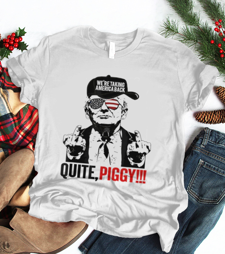 Trump Wearing Hat Sunglasses America Back Quite Piggy T-Shirt