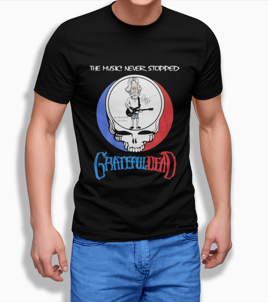 The Music Never Stopped Bob Weir Grateful Dead Steal Your Face 1947 2026 T-Shirt