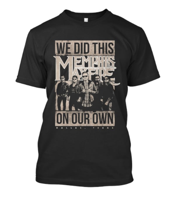 We Did This On Our Own Memphis May Fire Dallas Texas T-Shirt