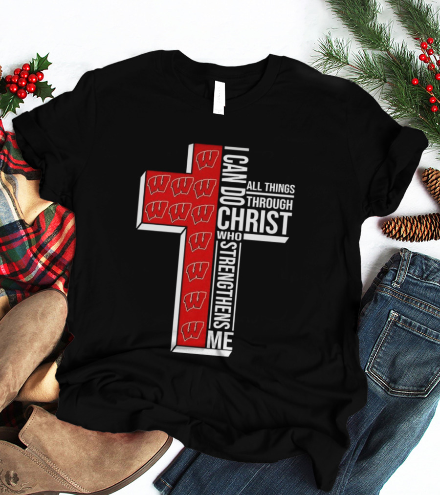Wisconsin Badgers Cross I Can Do All Things Through Christ Who Strengthens Me T-Shirt