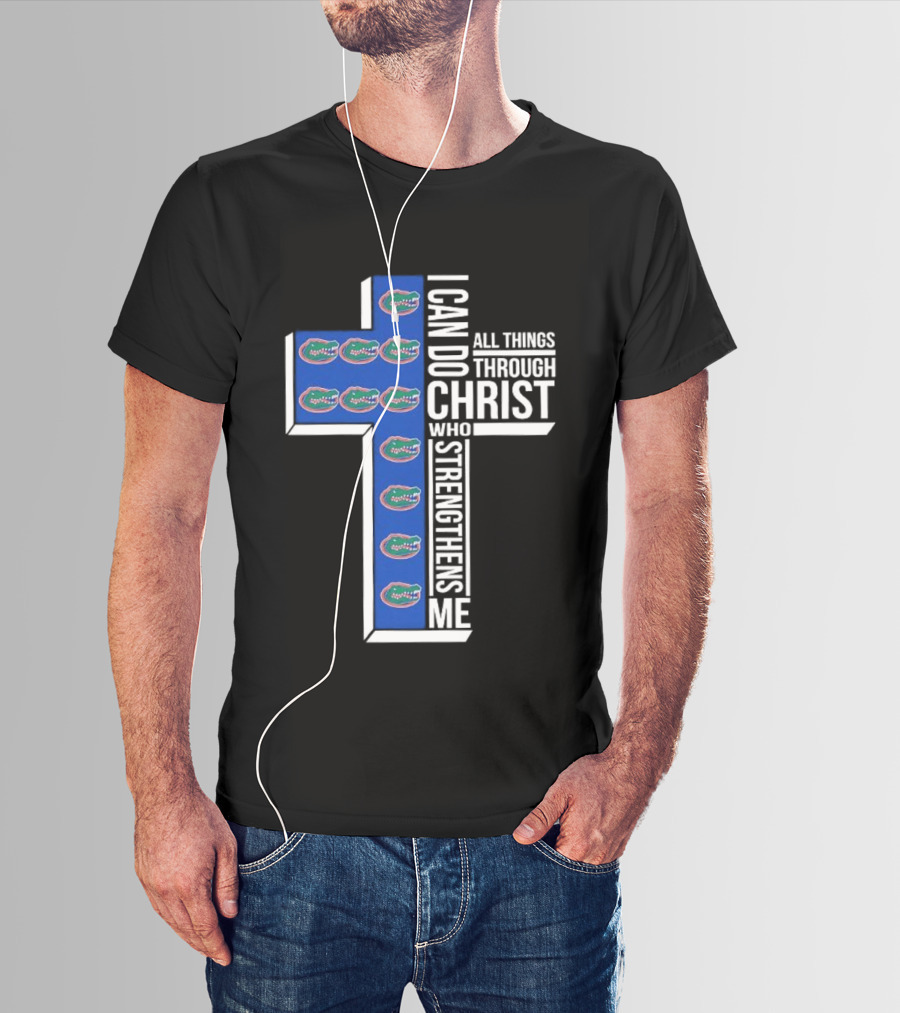 Florida Gators I Can Do All Things Through Christ Who Strengthens Me T-Shirt