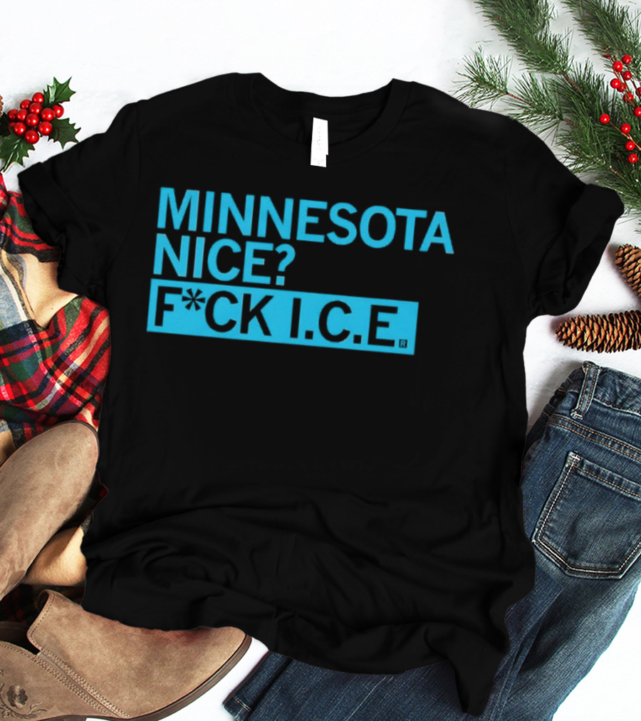 Minnesota Nice? F*CK I.C.E. T-Shirt