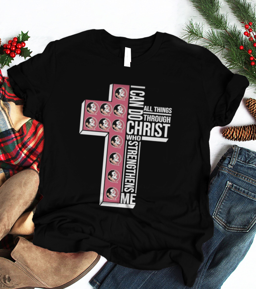 Florida State Seminoles Cross I Can Do All Things Through Christ Who Strengthens Me T-Shirt