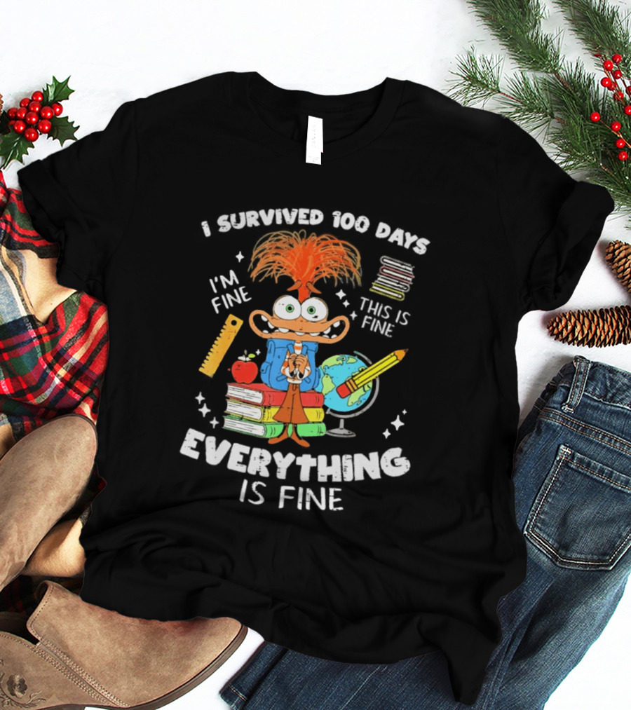 I Survived 100 Days I'm Fine Everything Is Fine Anxiety 100th Day School T-Shirt