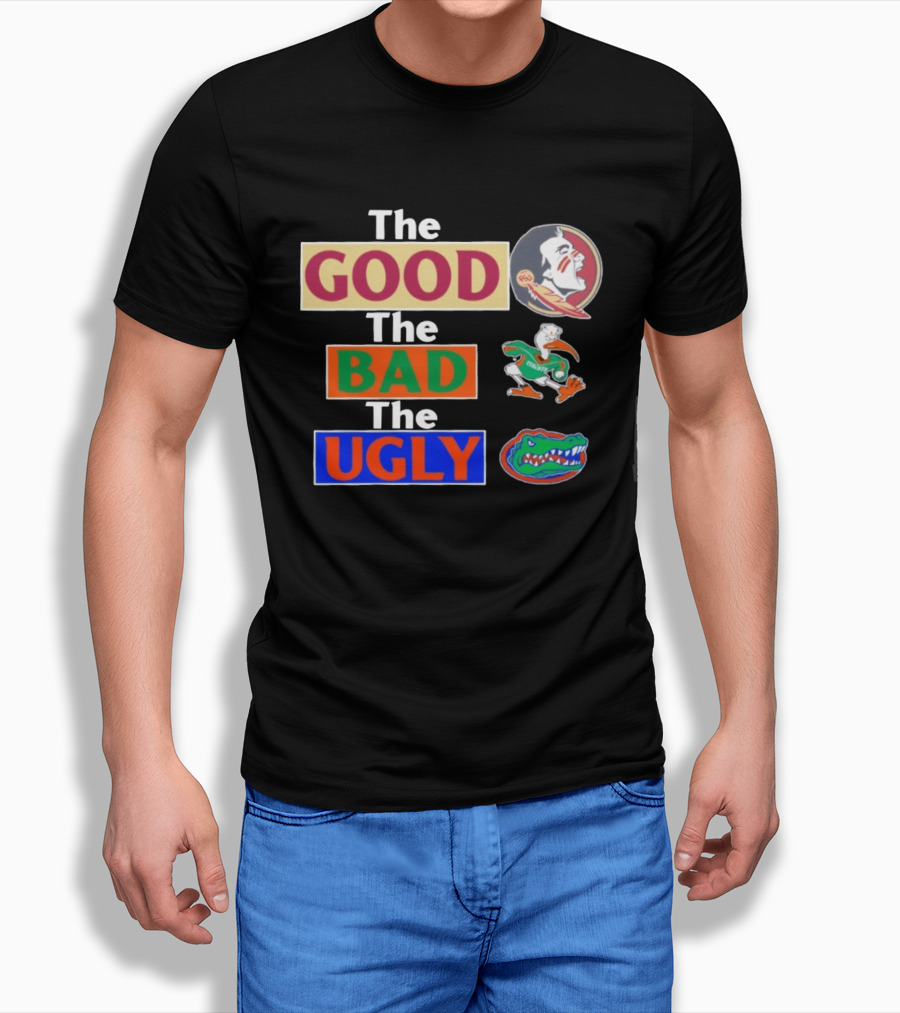 The Good The Bad The Ugly Florida State Seminoles Miami Hurricanes Florida Gators T-Shirt
