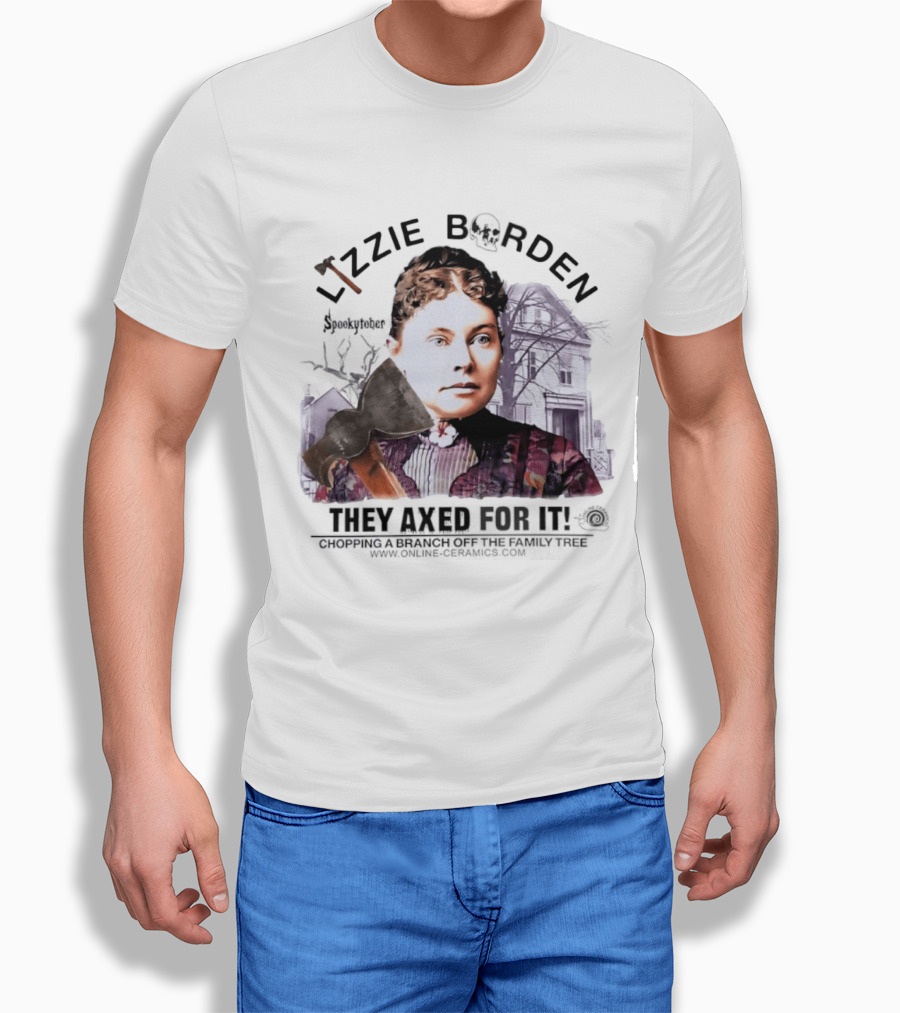 Lizzie Borden They Axed For It Chopping Branch Off The Family Tree T-Shirt