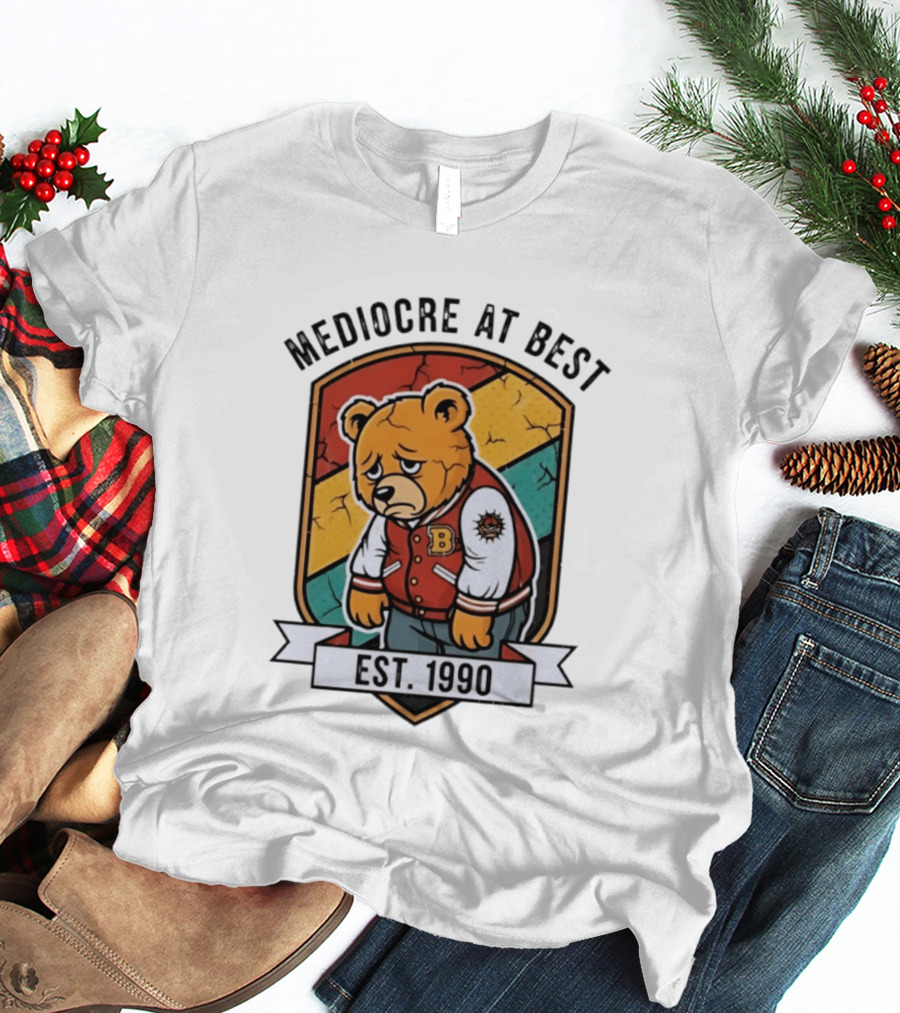 Mediocre At Best Bear Emblem Est 1990 Vintage Varsity T-Shirt