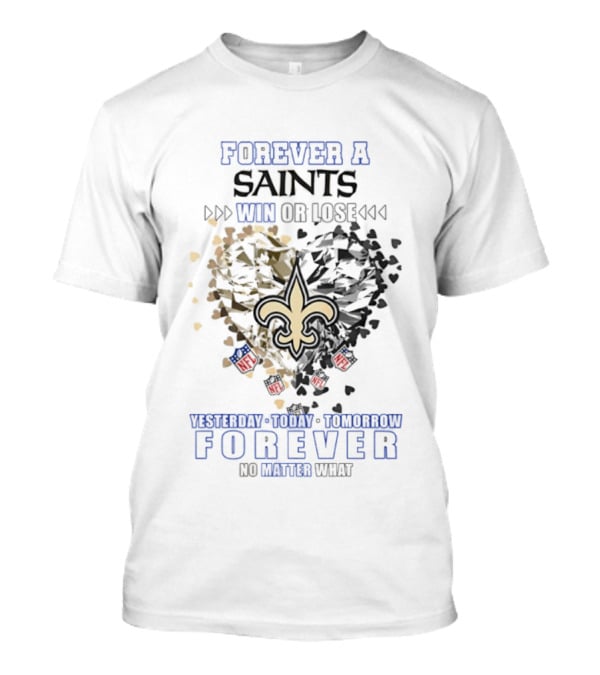 Forever A Saints Win Or Lose No Matter What Fleur De Lis Heart T-Shirt