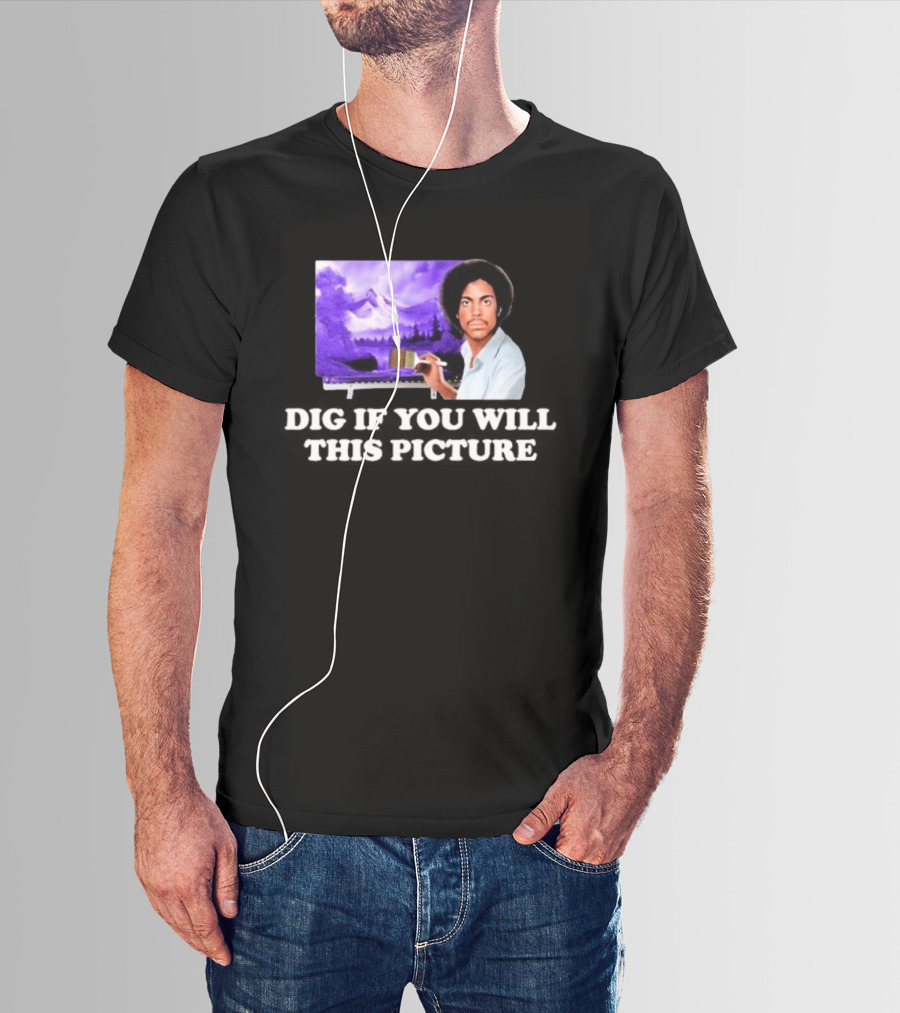Bob Ross Prince Dig If You Will This Picture Painting T-Shirt