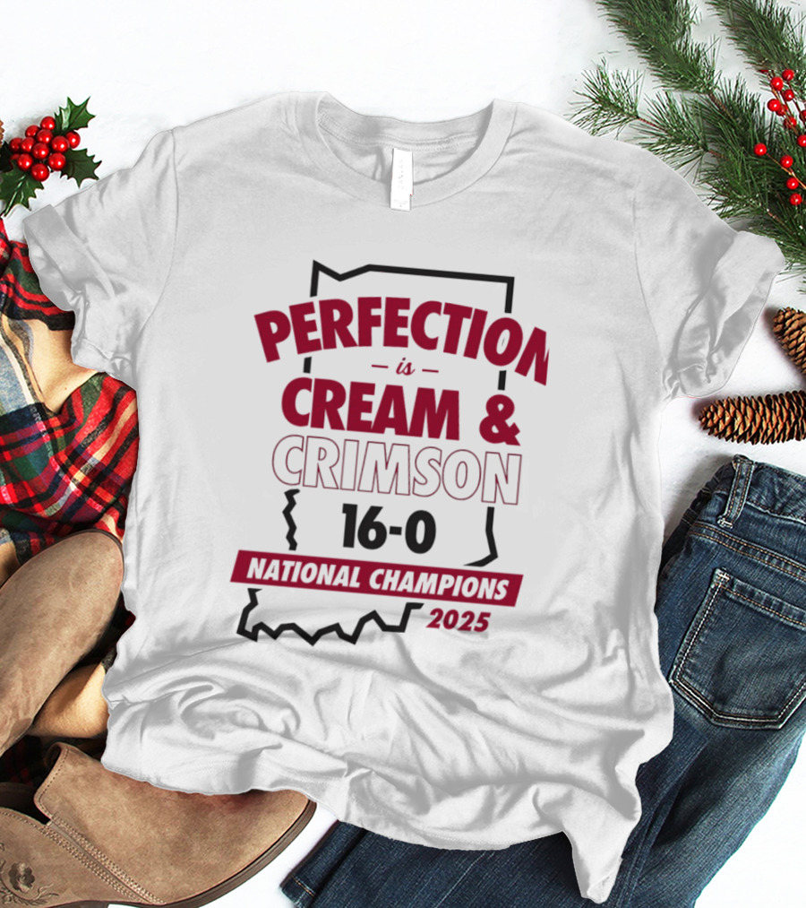 Indiana Hoosiers 2025 Perfection Is Cream And Crimson 16 0 National Champions T-Shirt