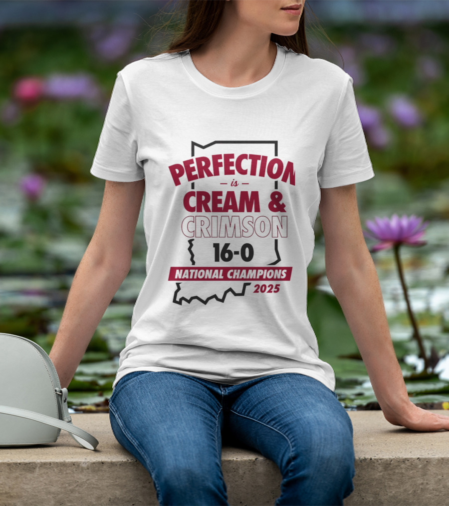 Indiana Hoosiers 2025 Perfection Is Cream And Crimson 16 0 National Champions T-Shirt