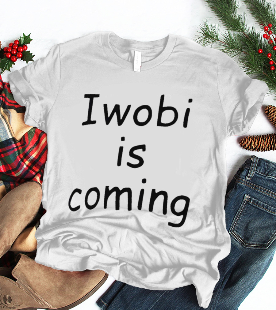 Iwobi Is Coming T-Shirt