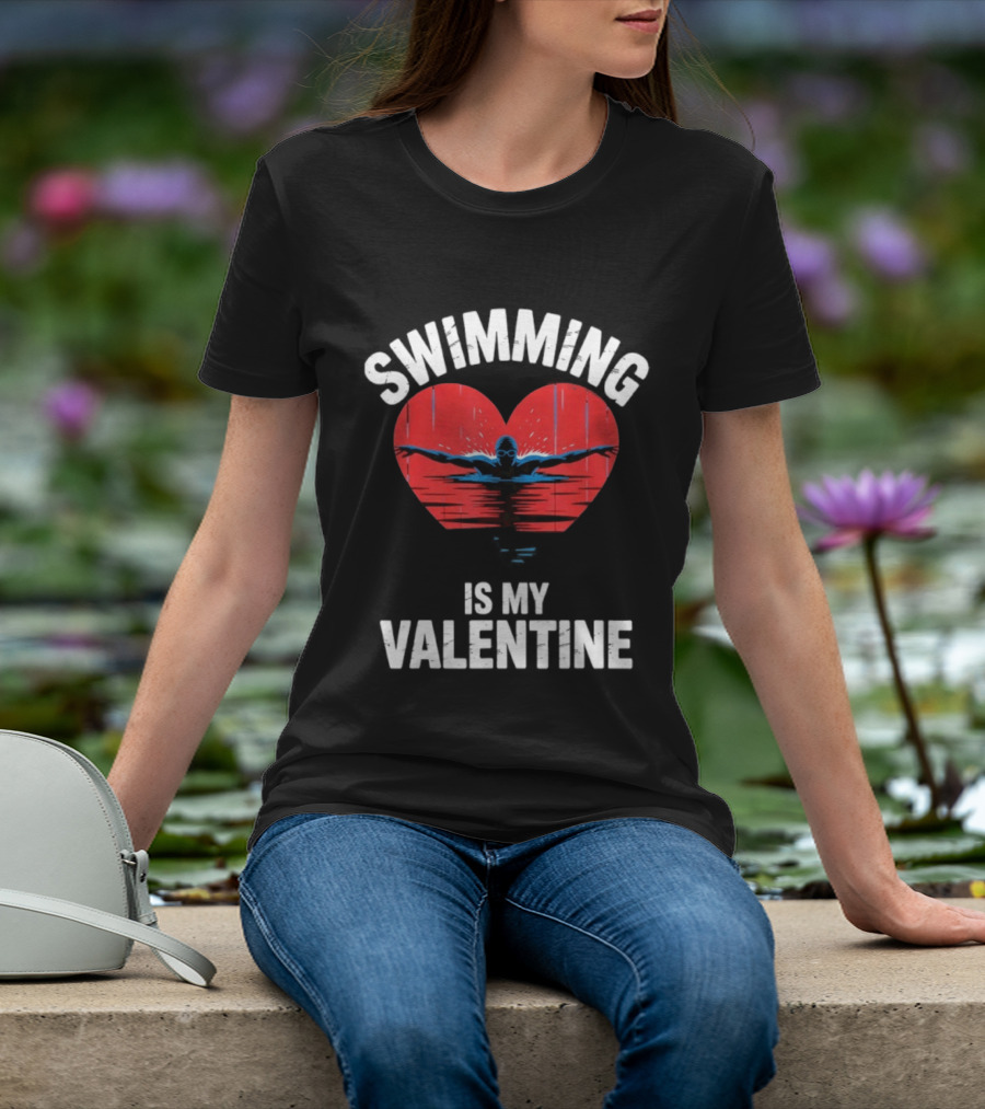Swimming Is My Valentine Heart Swimmer T-Shirt