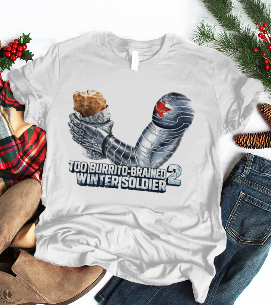 Too Burrito Brained Winter Soldier Arm Holding Burrito 2 T-Shirt