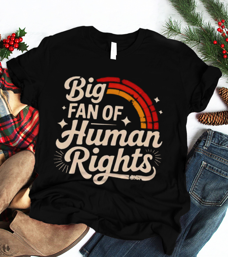 Big Fan Of Human Rights Rainbow T-Shirt