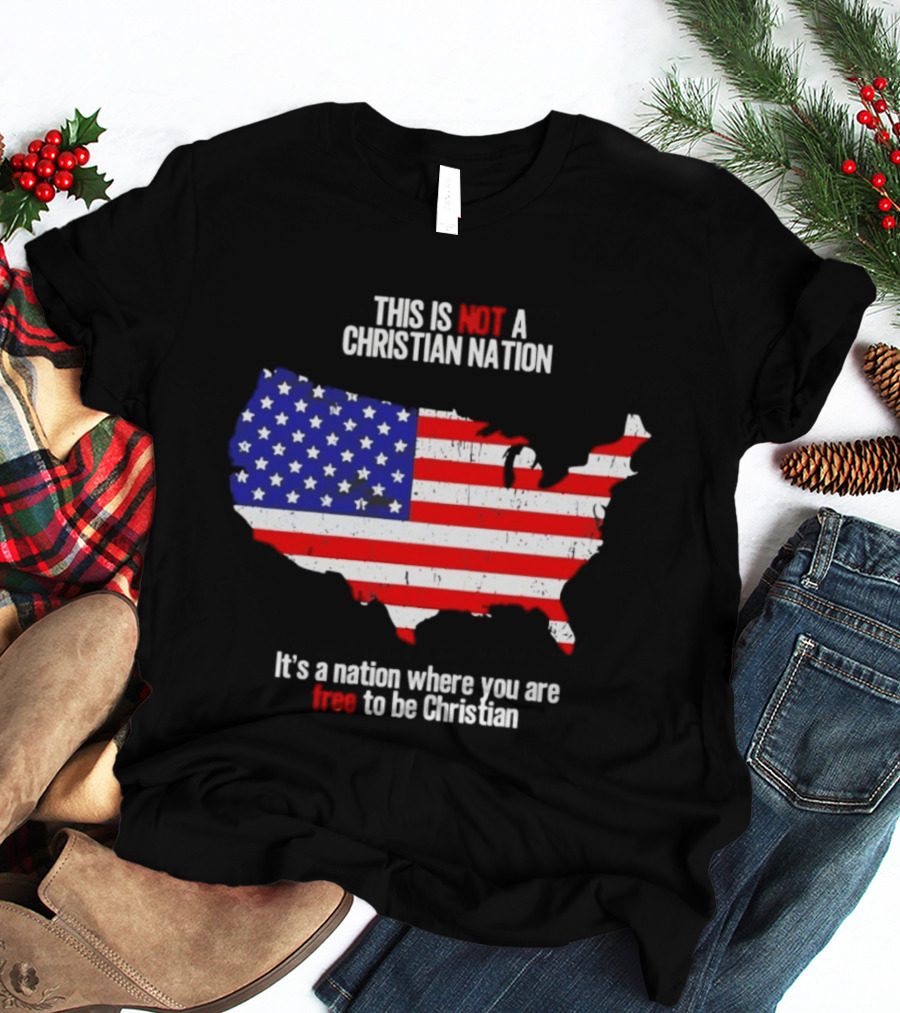This Is Not A Christian Nation Free To Be Christian United States Flag Map T-Shirt