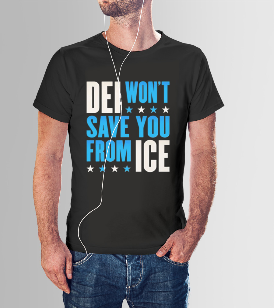 DEI Won't Save You From ICE Stars T-Shirt