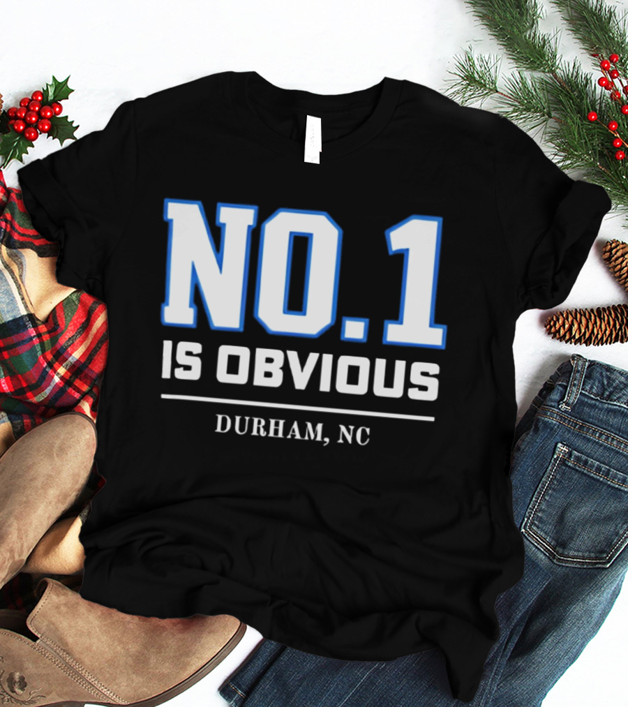 No 1 Is Obvious Durham NC T-Shirt