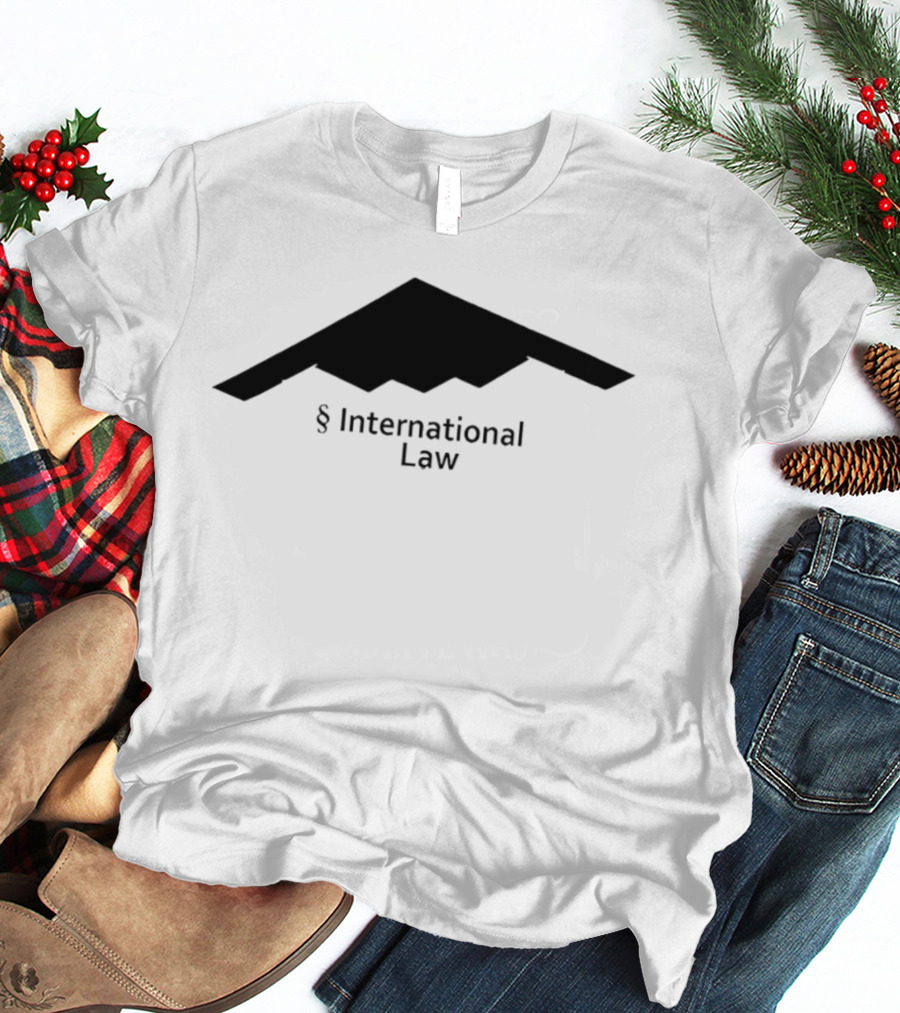US B 2 Stealth Bomber § International Law T-Shirt