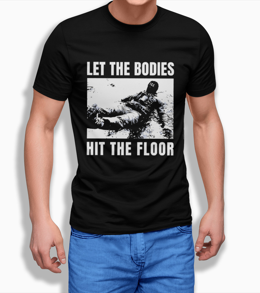 Let The Bodies ICE Hit The Floor Snow T-Shirt