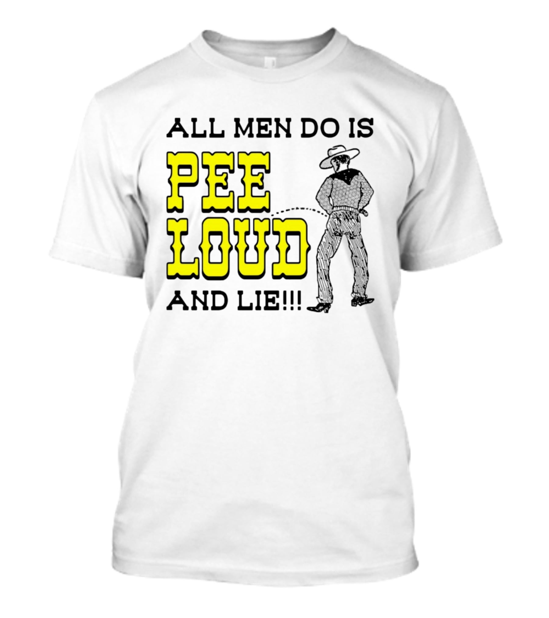 All Men Do Is Pee Loud And Lie Funny Cowboy T-Shirt