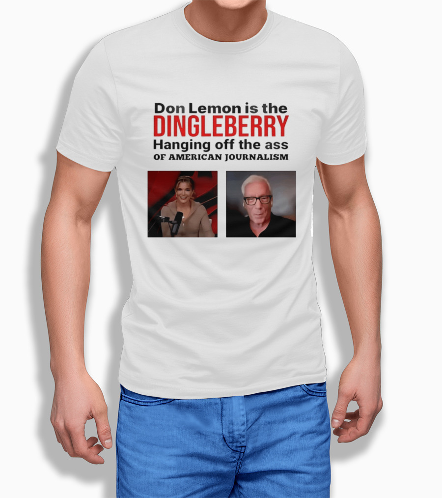 Don Lemon Is The Dingleberry Hanging Off The Ass Of American Journalism T-Shirt