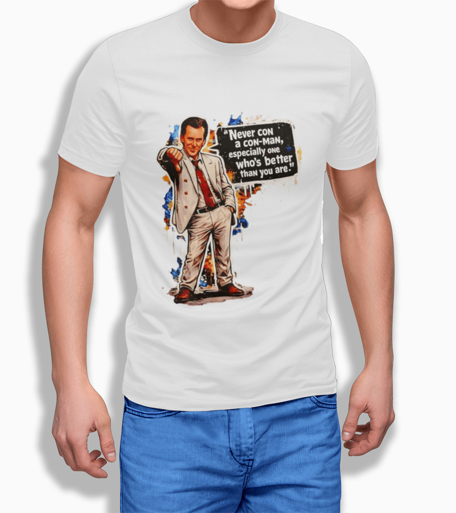 Never Con A Con Man Especially One Who's Better Than You Are T-Shirt