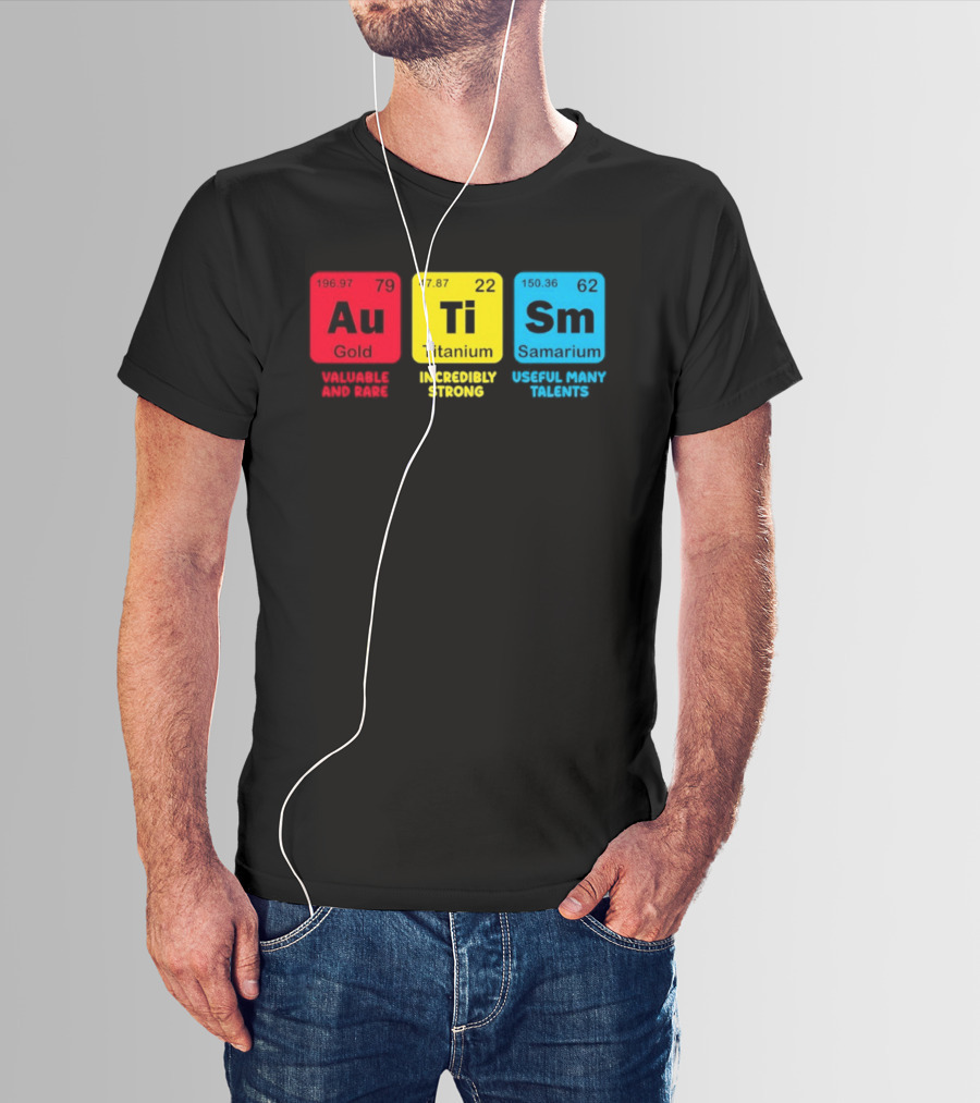 Au Gold Valuable And Rare Ti Titanium Incredibly Strong Sm Samarium Useful Many Talents T-Shirt