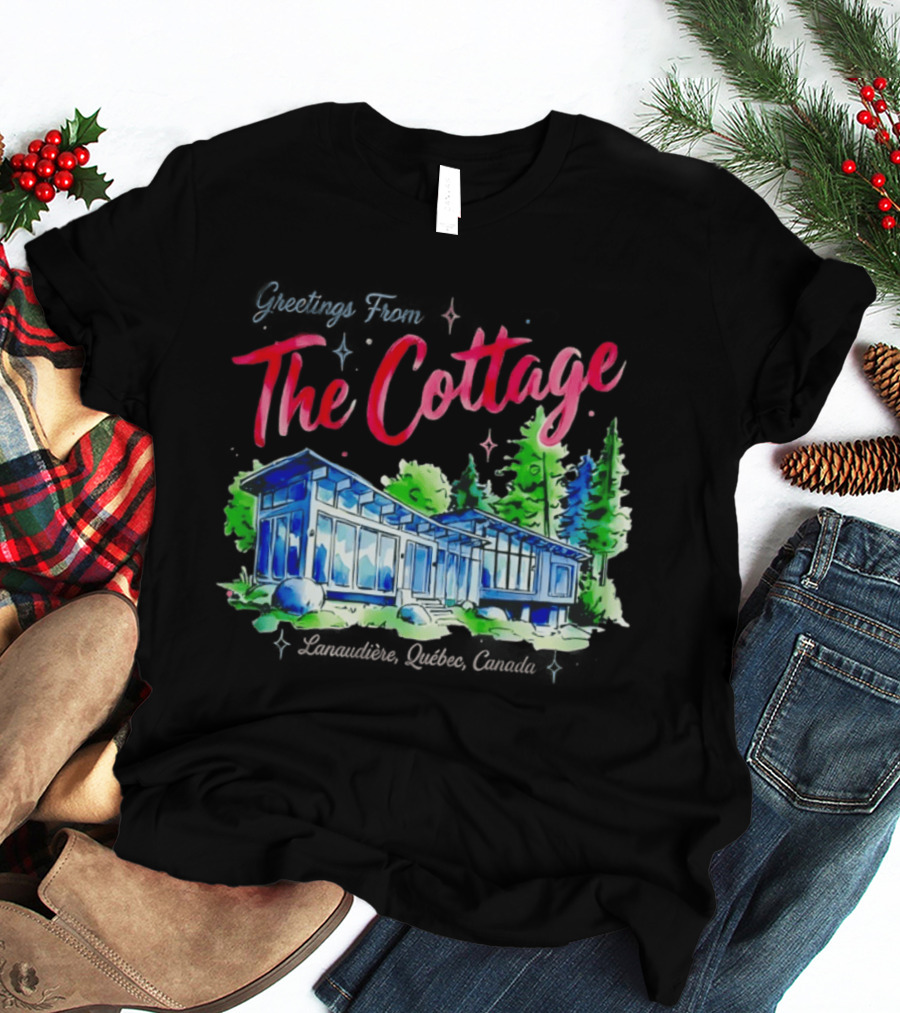 Greetings From The Cottage Lanaudiere Quebec Canada Scenic Retreat T-Shirt
