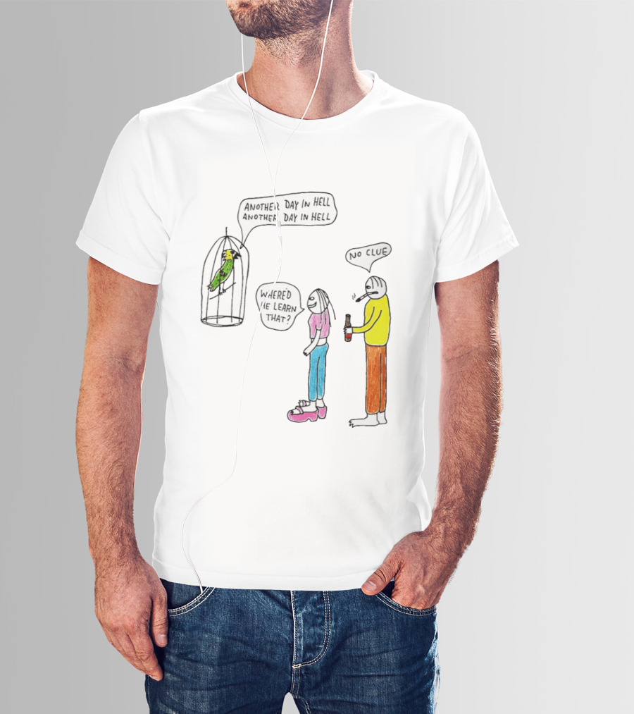 Another Day In Hell Parrot No Clue Discussion T-Shirt