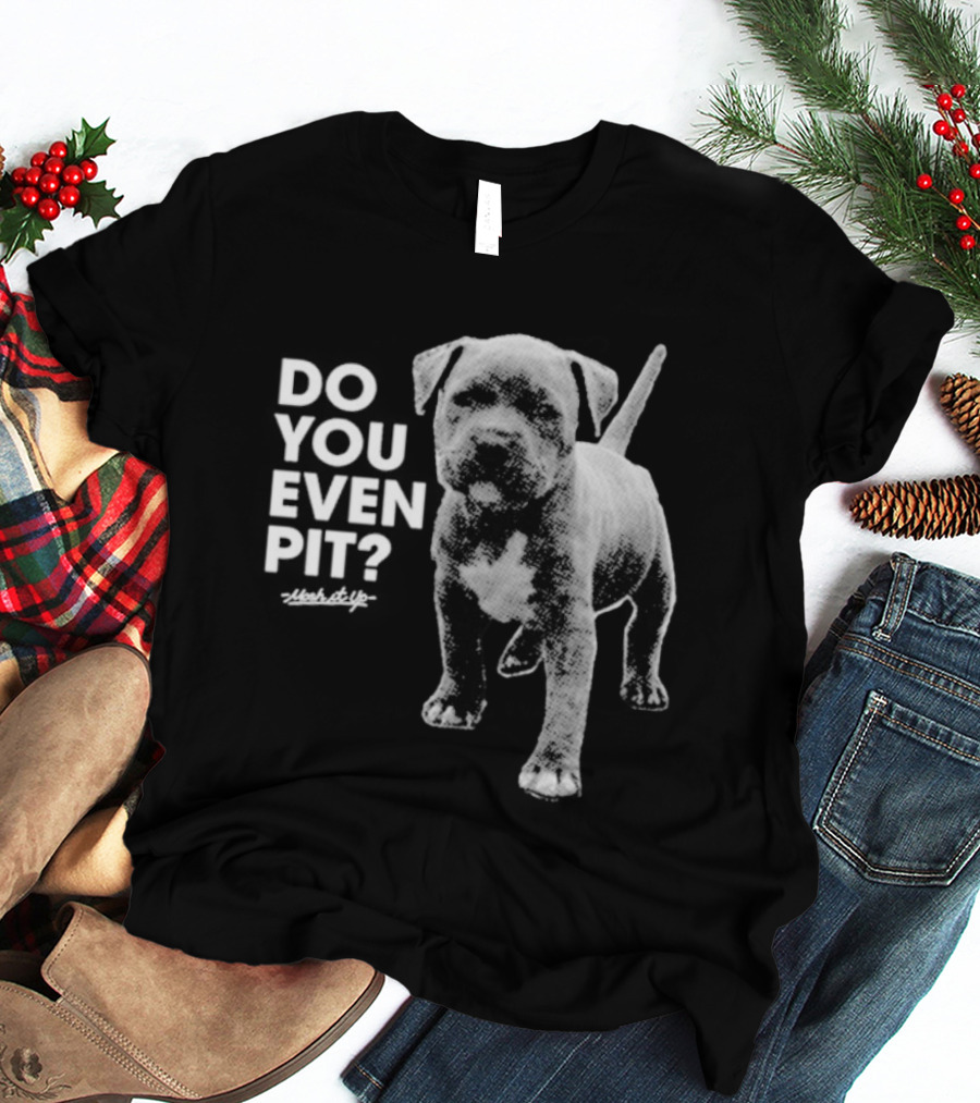 Mosh It Up Do You Even Pit Puppy T-Shirt