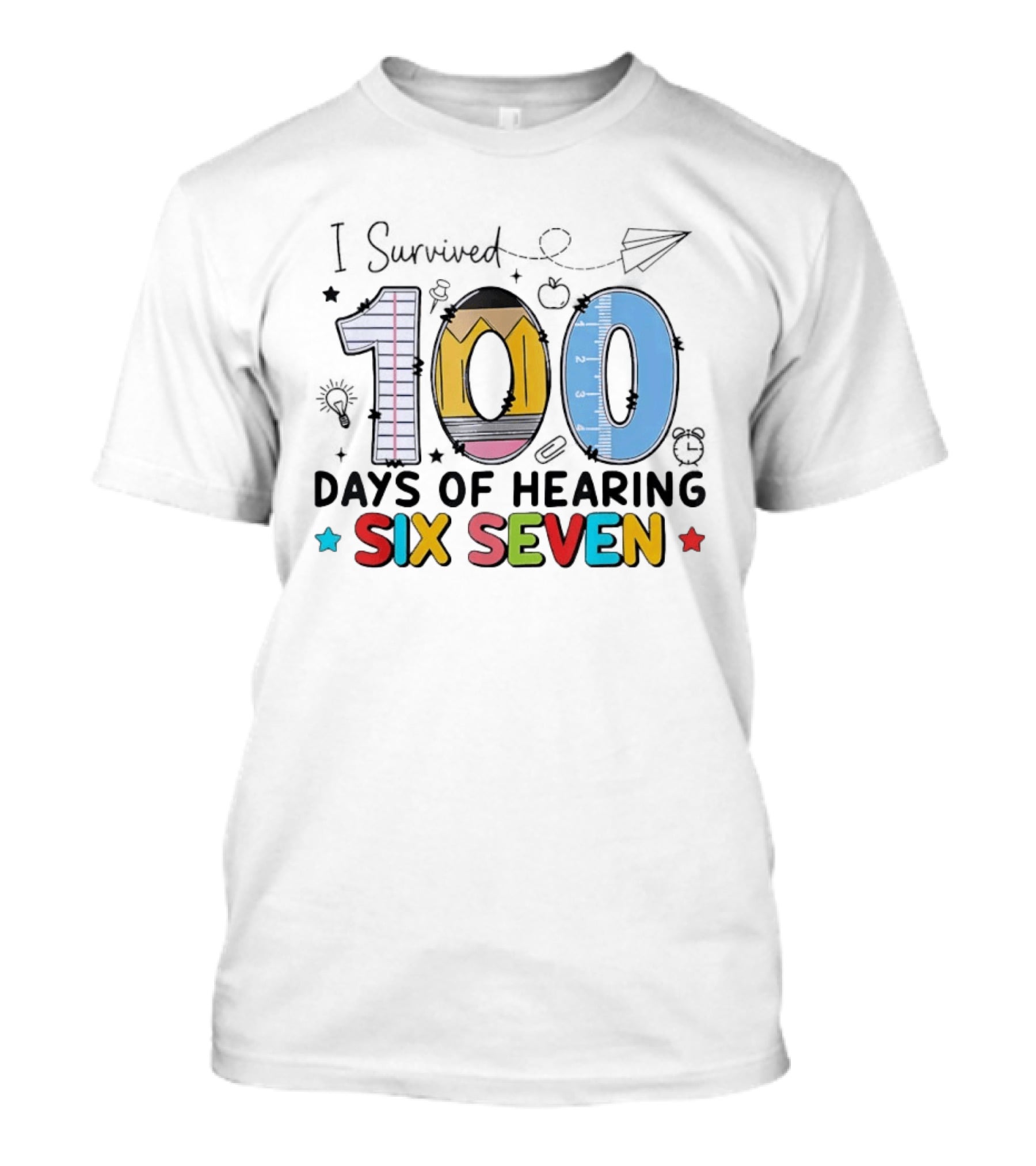I Survived 100 Days Of Hearing Six Seven Teacher T-Shirt