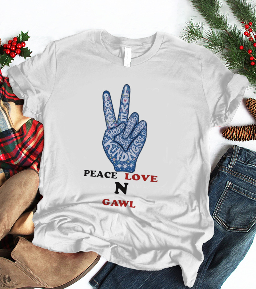 Peace Love Kindness Hope Laugh Gawl T-Shirt