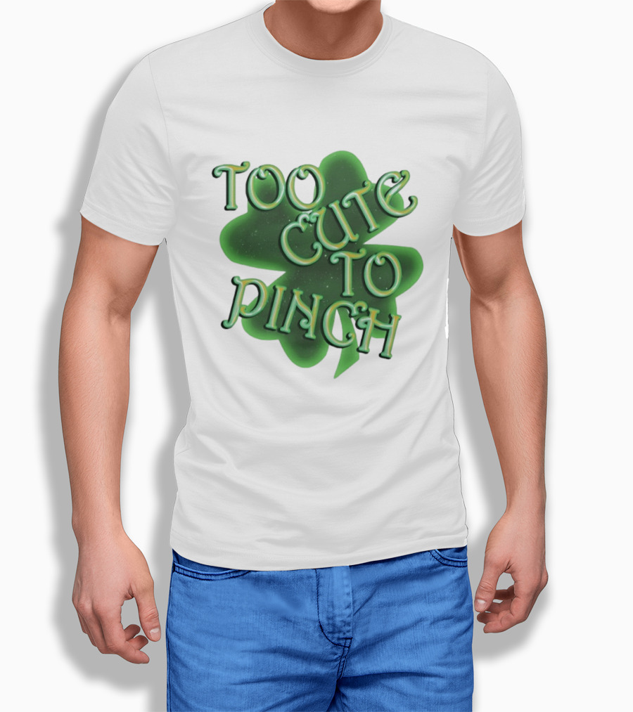 Too Cute To Pinch St. Patrick's Day Clover T-Shirt