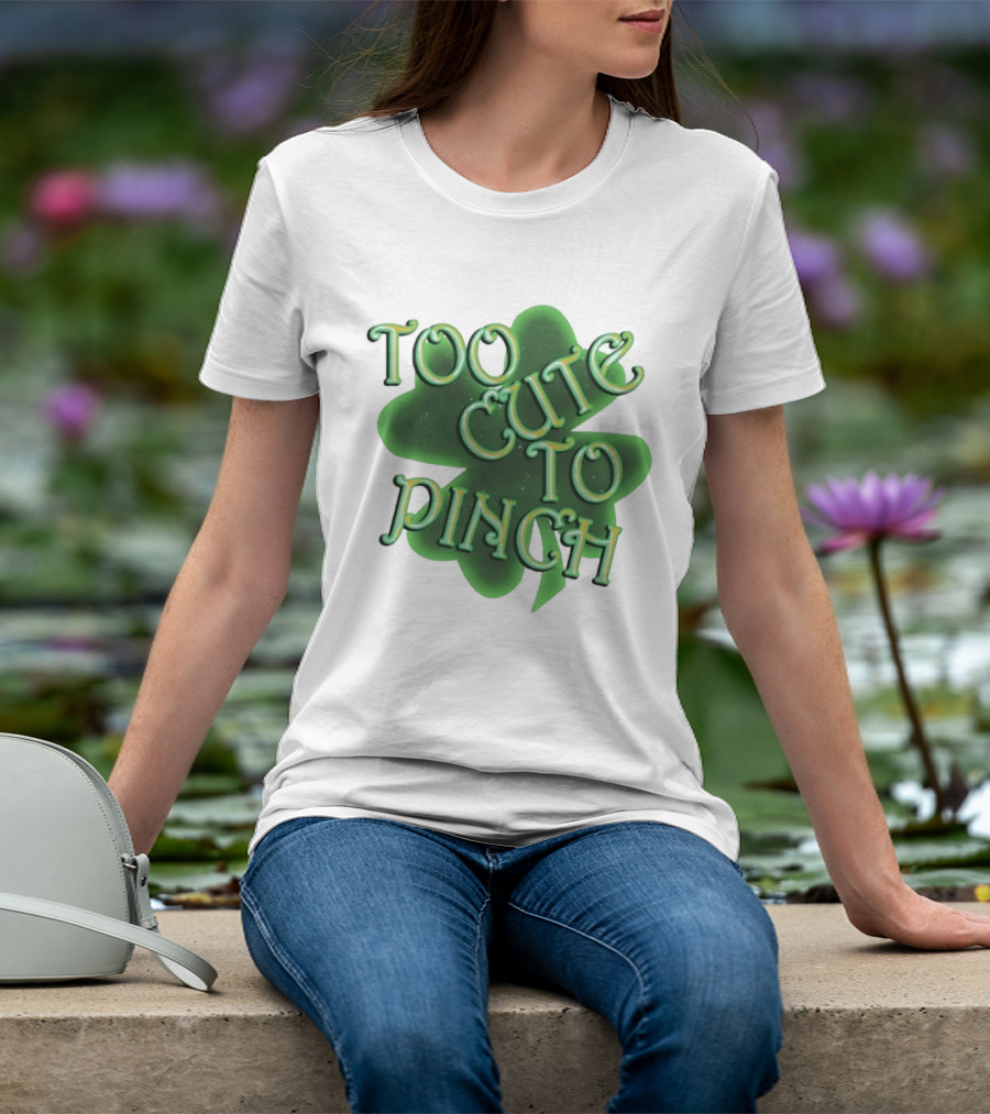 Too Cute To Pinch St. Patrick's Day Clover T-Shirt