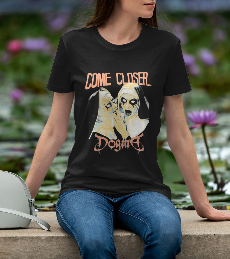 Come Closer Dogma Nuns T-Shirt