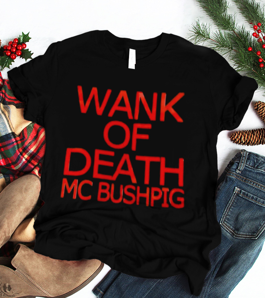 Wank Of Death MC Bushpig T-Shirt