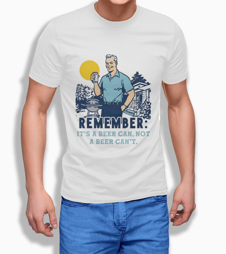 Remember It's A Beer Can Not A Beer Can't Retro Grill BBQ Humor T-Shirt