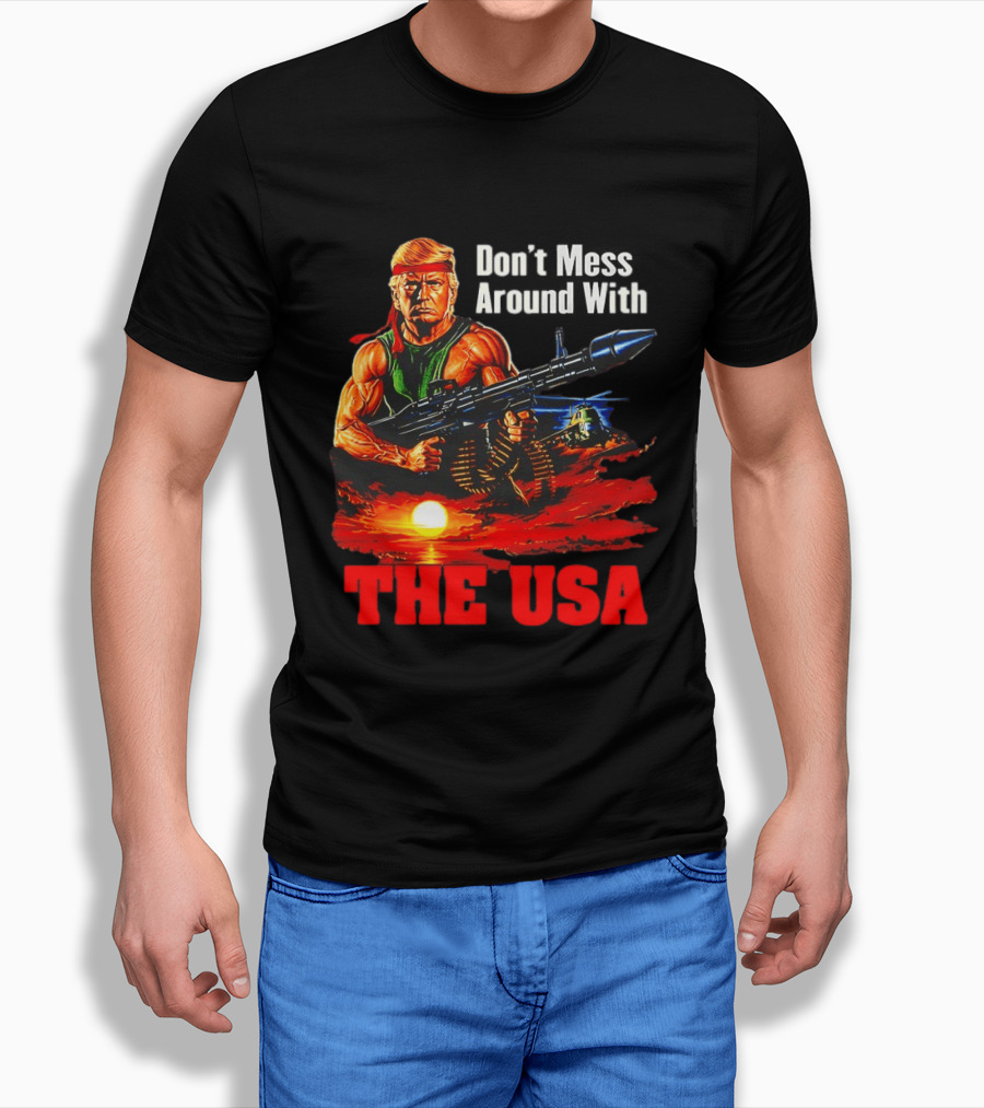 Donald Trump Don't Mess Around With The USA America Motif T-Shirt