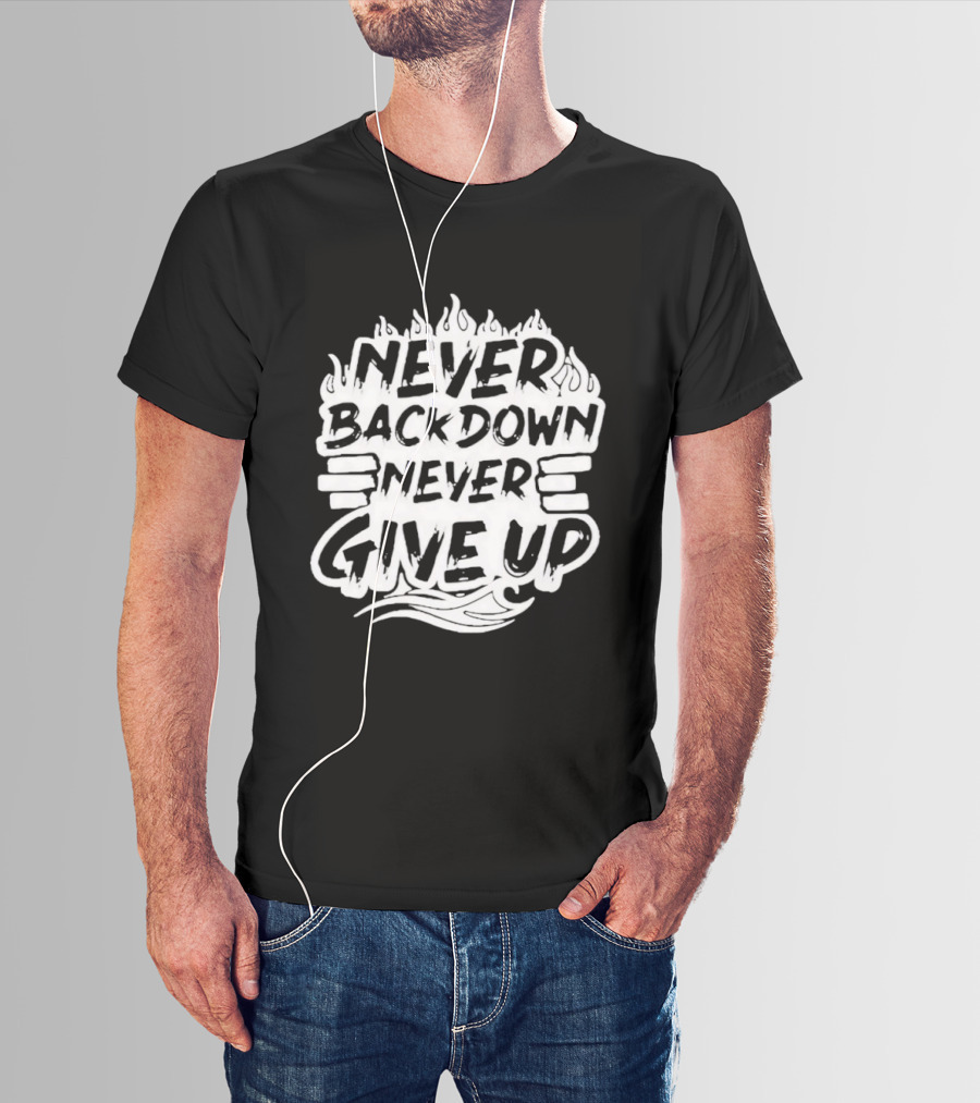 Never Back Down Never Give Up Motivational Fire Flame T-Shirt