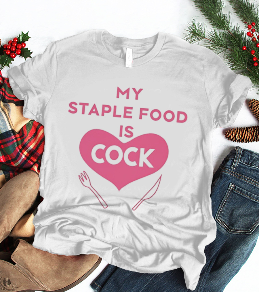My Staple Food Is Cock Heart Fork And Knife T-Shirt