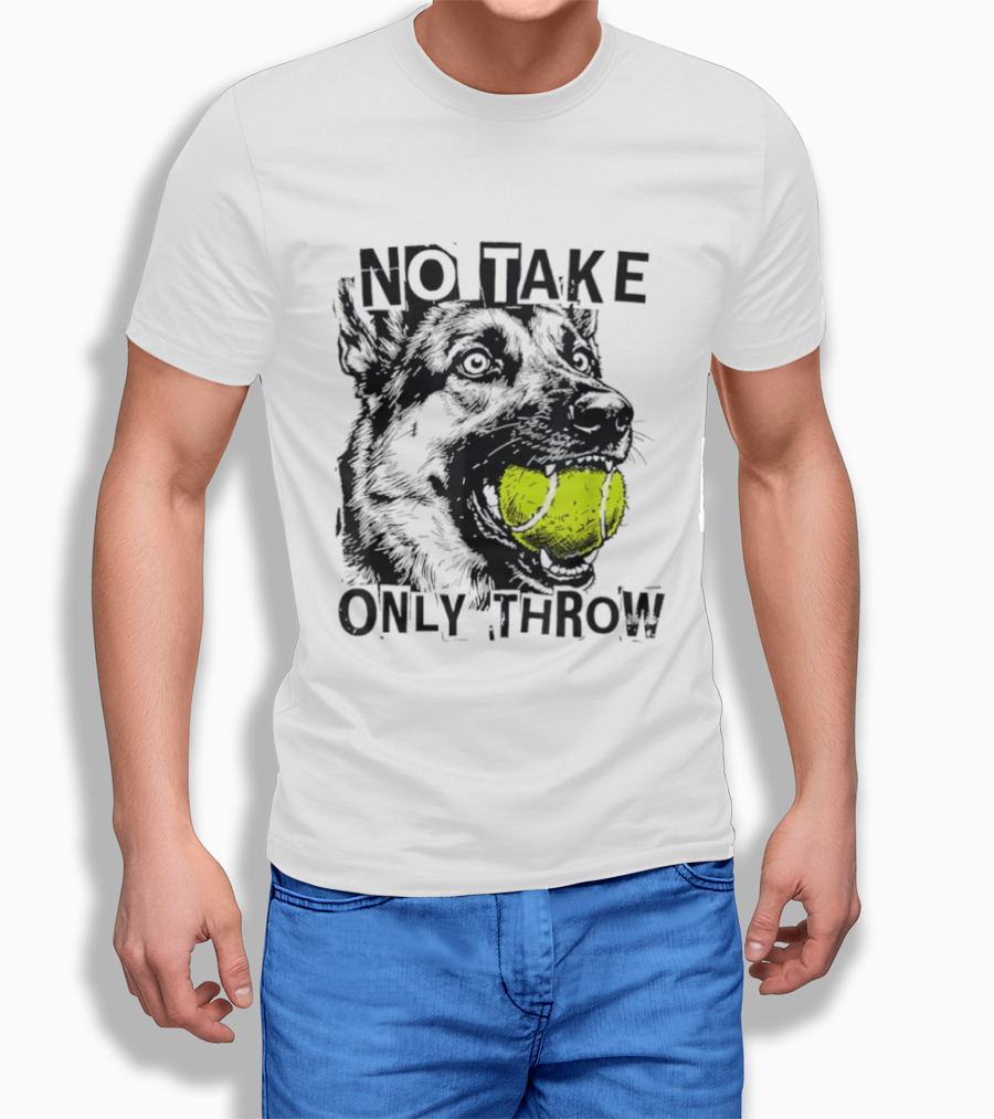 No Take Only Throw Tennis Ball German Shepherd Dog T-Shirt